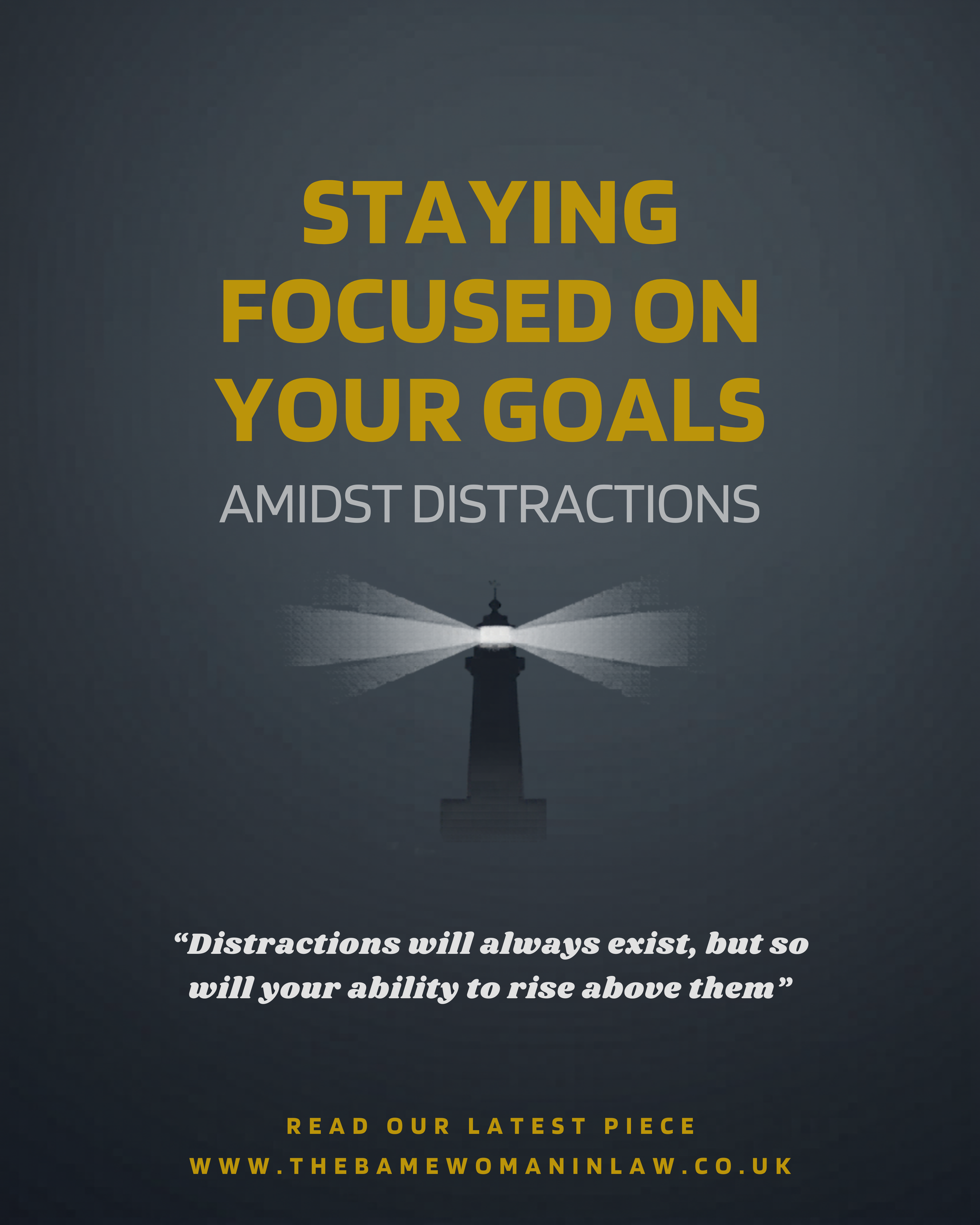       
  
     STAYING FOCUSED ON YOUR GOALS ADMIST DISTRACTIONS   In today’s fast-paced and deeply interconnected world, staying focused on long-term goals can feel increasingly difficult. For those pursuing, or already in, a legal career, this chal