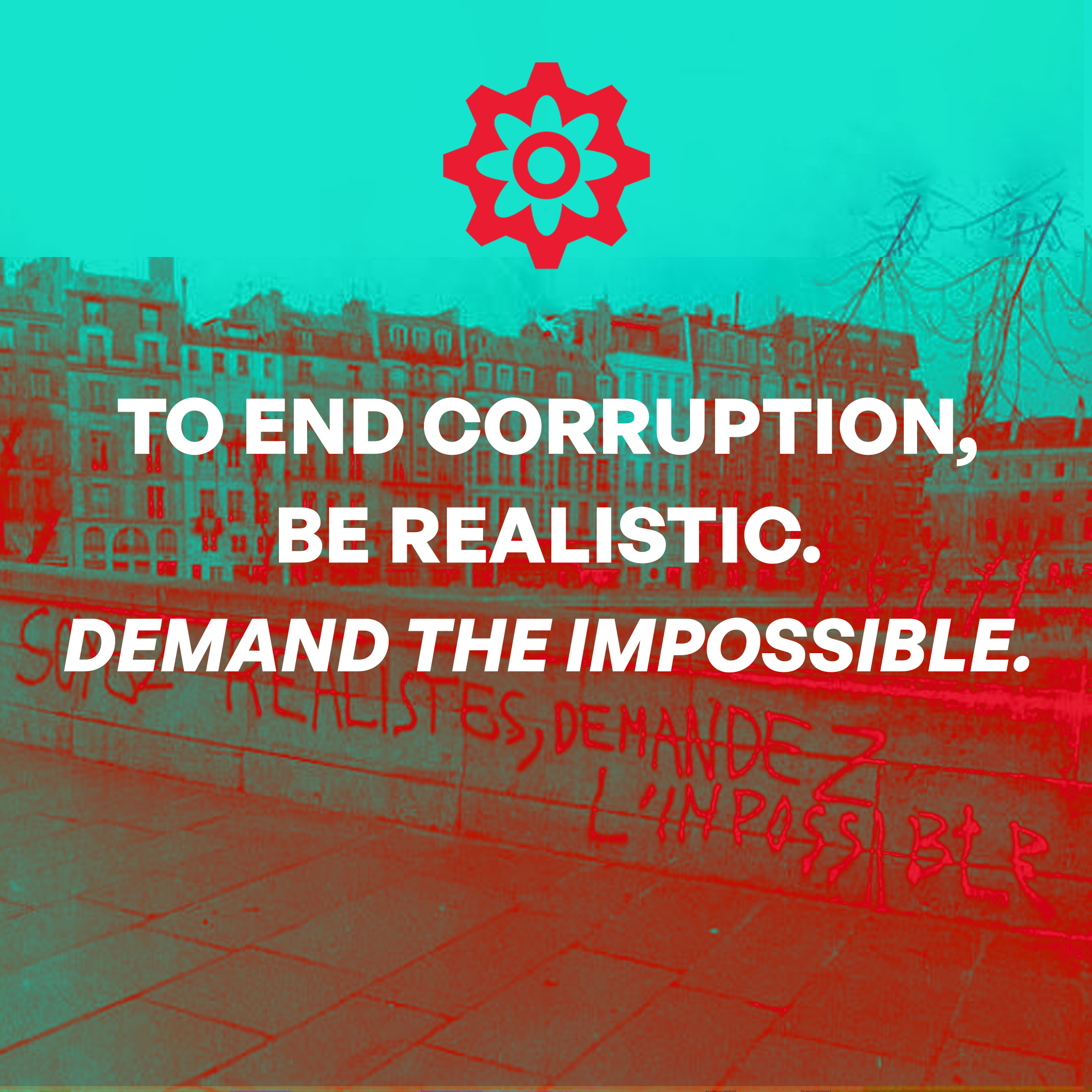 To end corruption, we must be realistic: we must demand the ‘impossible’