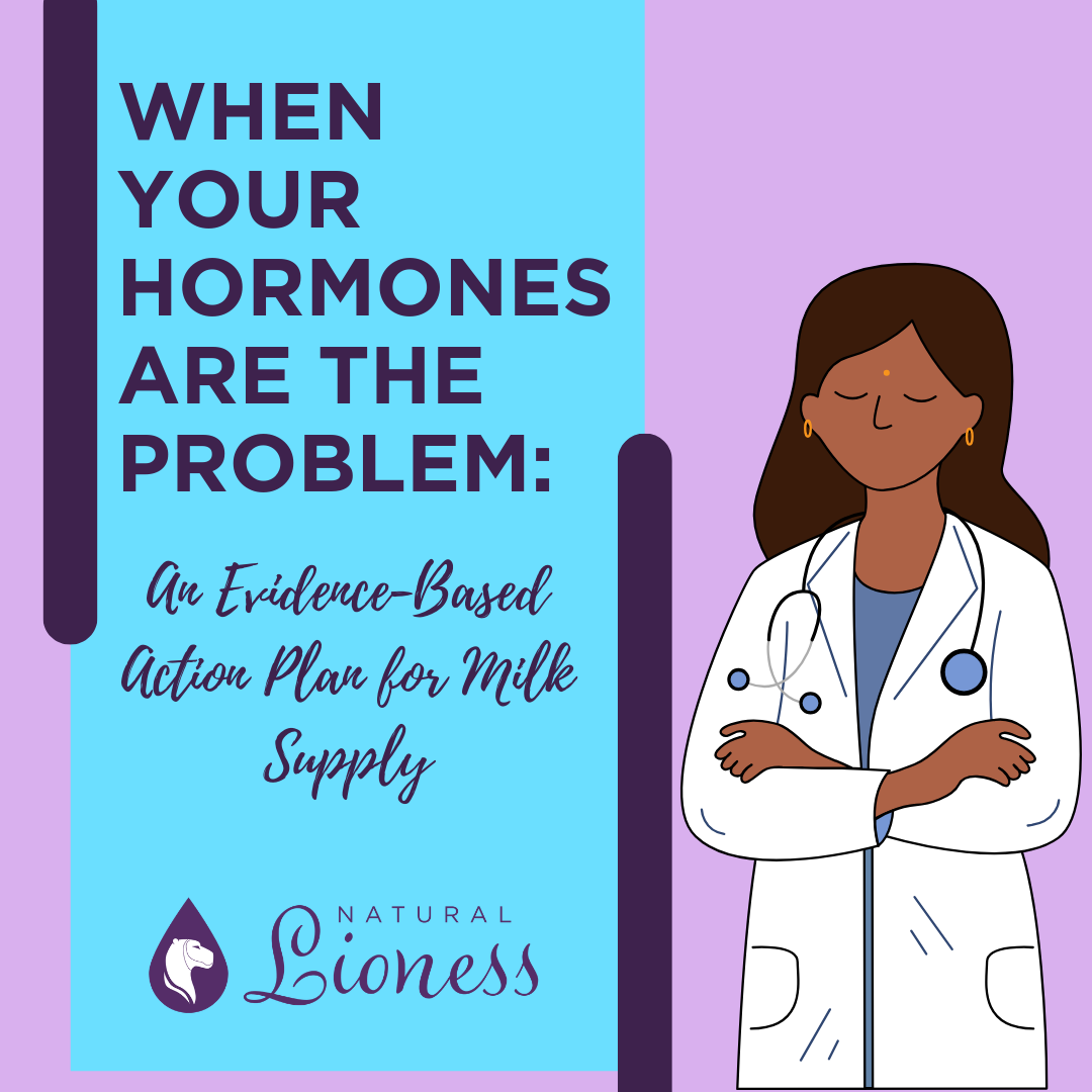 When Your Hormones Are the Problem: An Evidence-Based Action Plan for Milk Supply