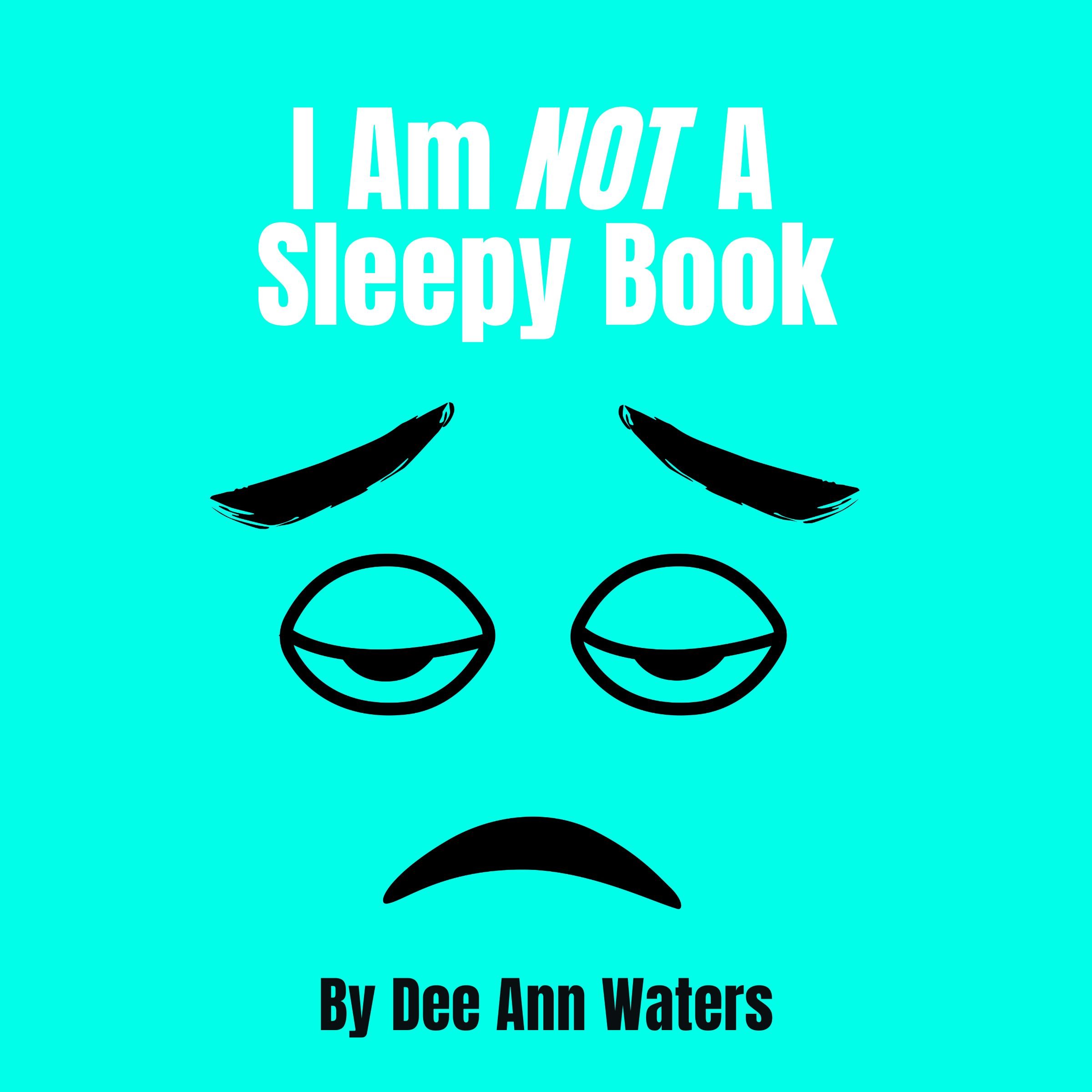 I Am Not A Sleepy Book