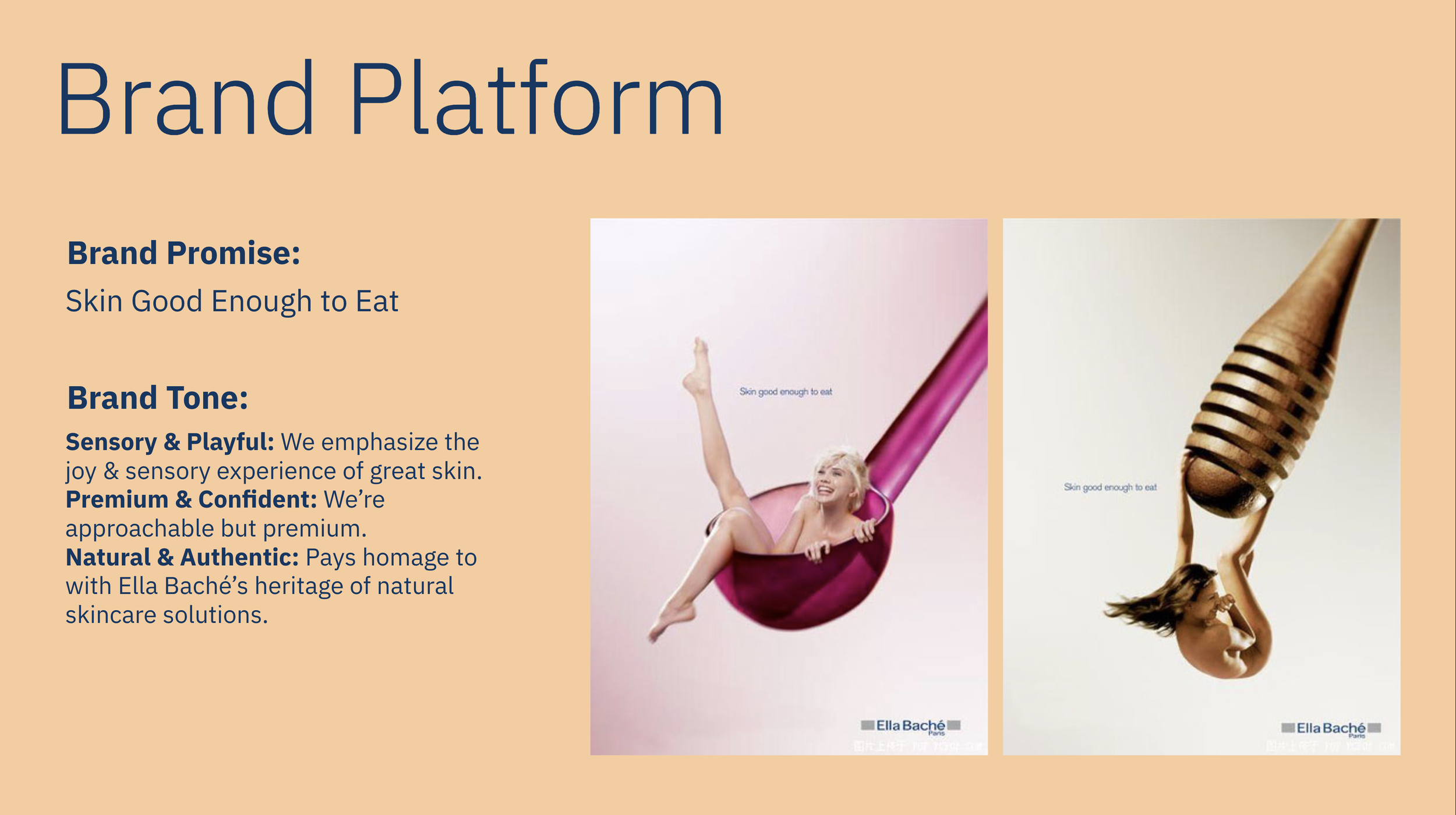"Brand Platform" presentation slide for Ella Baché skincare, featuring brand promise "Skin Good Enough to Eat," brand tone emphasizing sensory, premium, and natural qualities, and two creative advertisements with humans integrated into playful imager