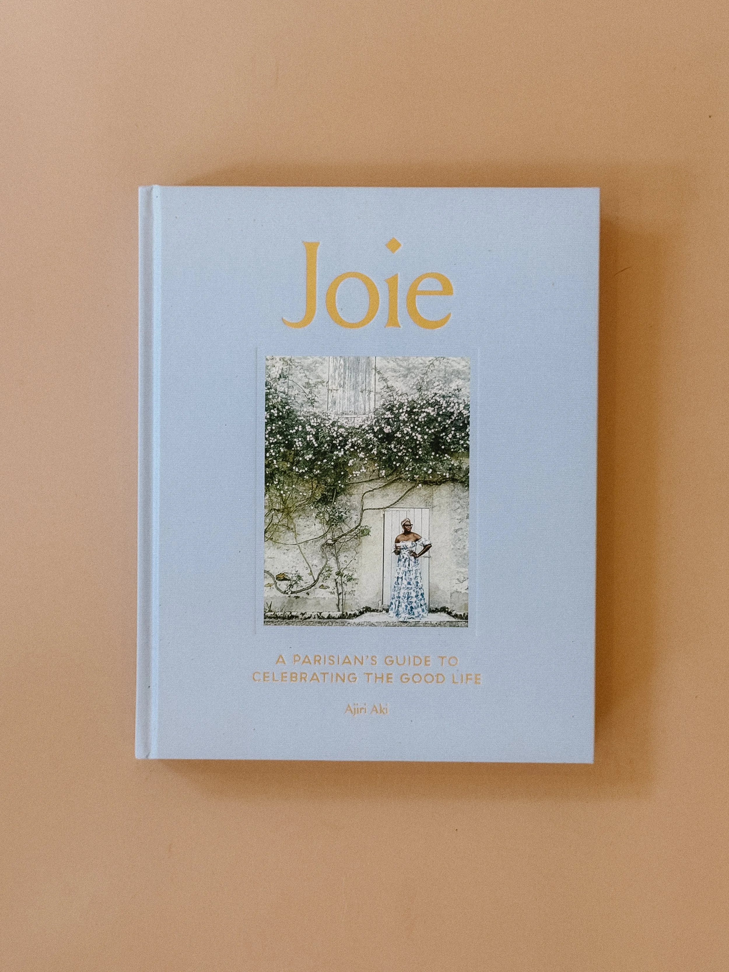 Joie: A Parisian's Guide to Celebrating the Good Life