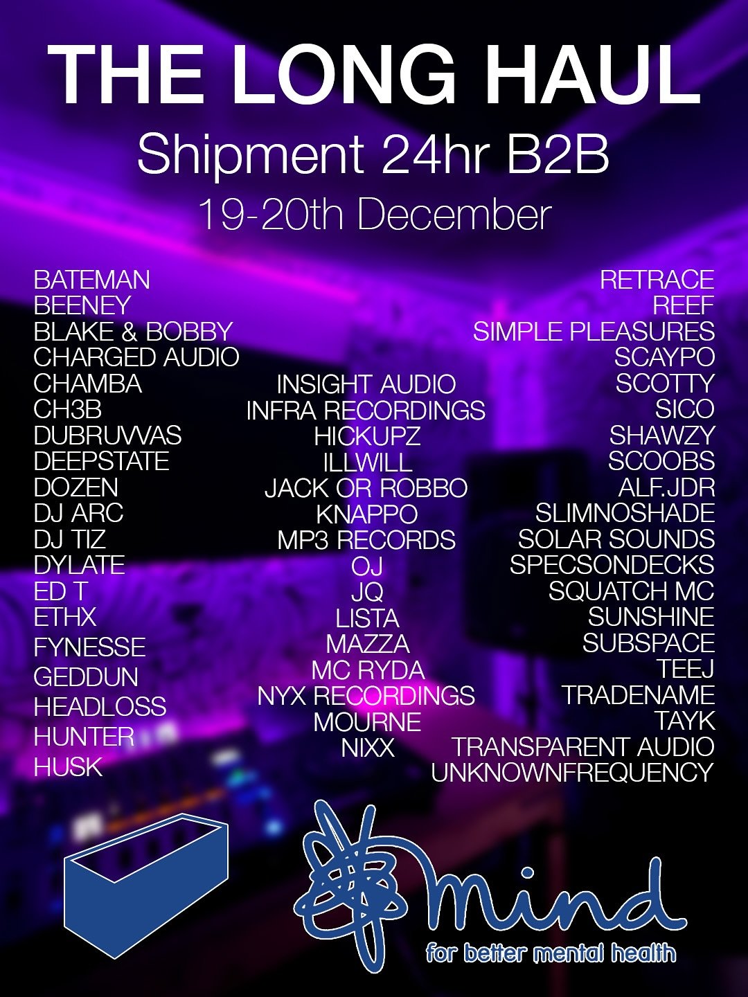 The Long Haul 🩵

A 24-hour back to back DJ stream live from Shipment Studios, bringing together DJs, MCs and labels to raise money for Mind.

Friday 19th -> Saturday 20th December
Midday -> Midday
Streaming live on YouTube 📺

Donation link in