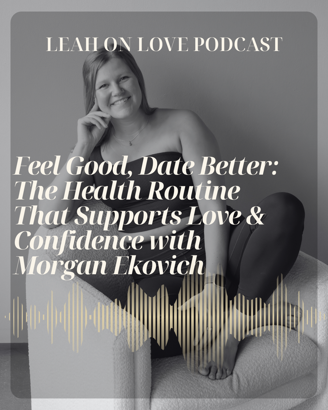 Feel Good, Date Better: The Health Routine That Supports Love & Confidence with Morgan Ekovich