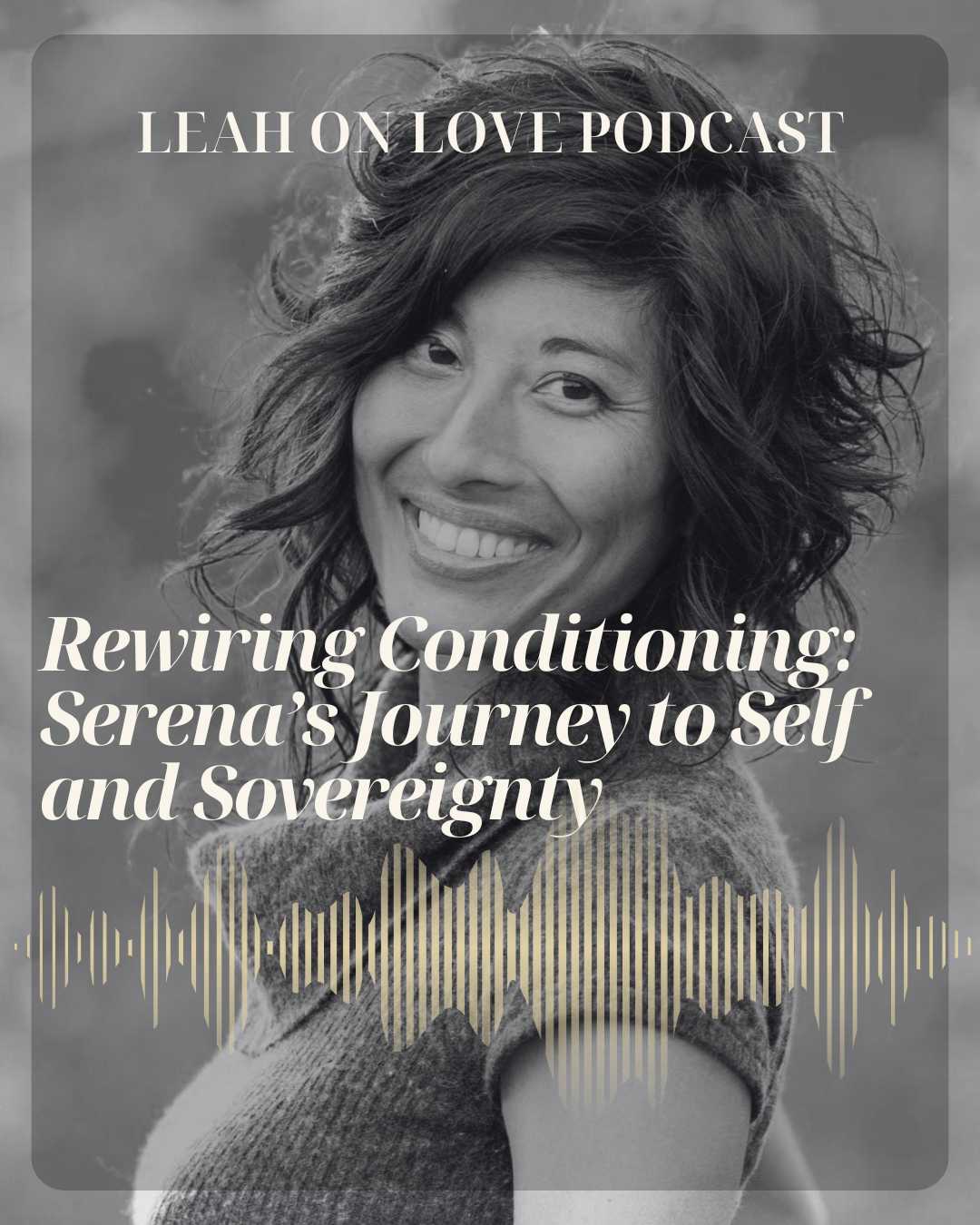 Rewiring Conditioning: Serena’s Journey to Self and Sovereignty
