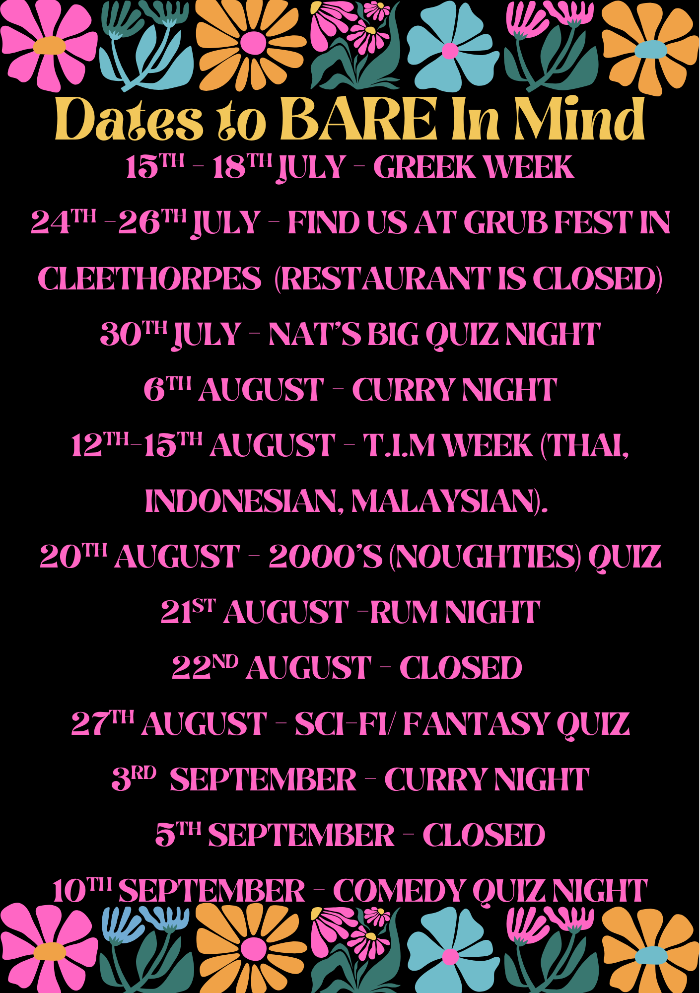 A colorful floral design with various flowers at the top and bottom of the image. The central part contains a list of event dates and descriptions written in pink and yellow text on a black background.