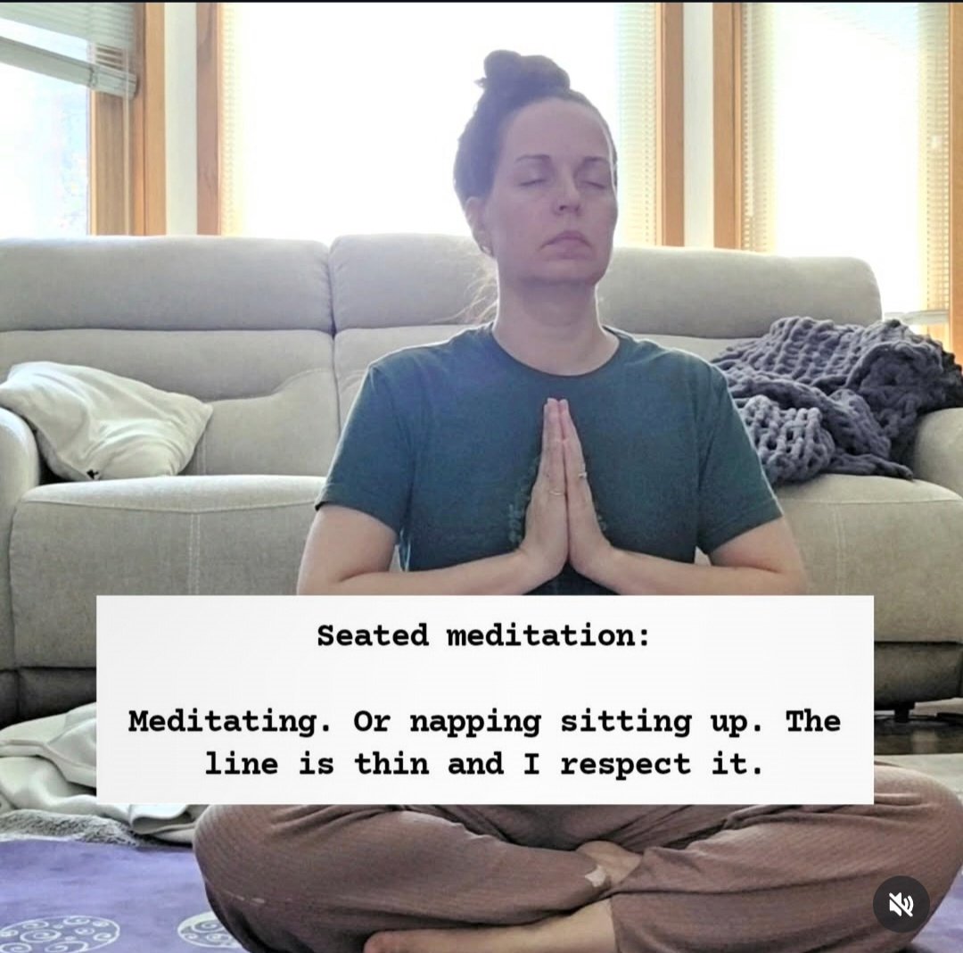 Seated meditation. Is it napping sitting up? The line is thin and I respect that.