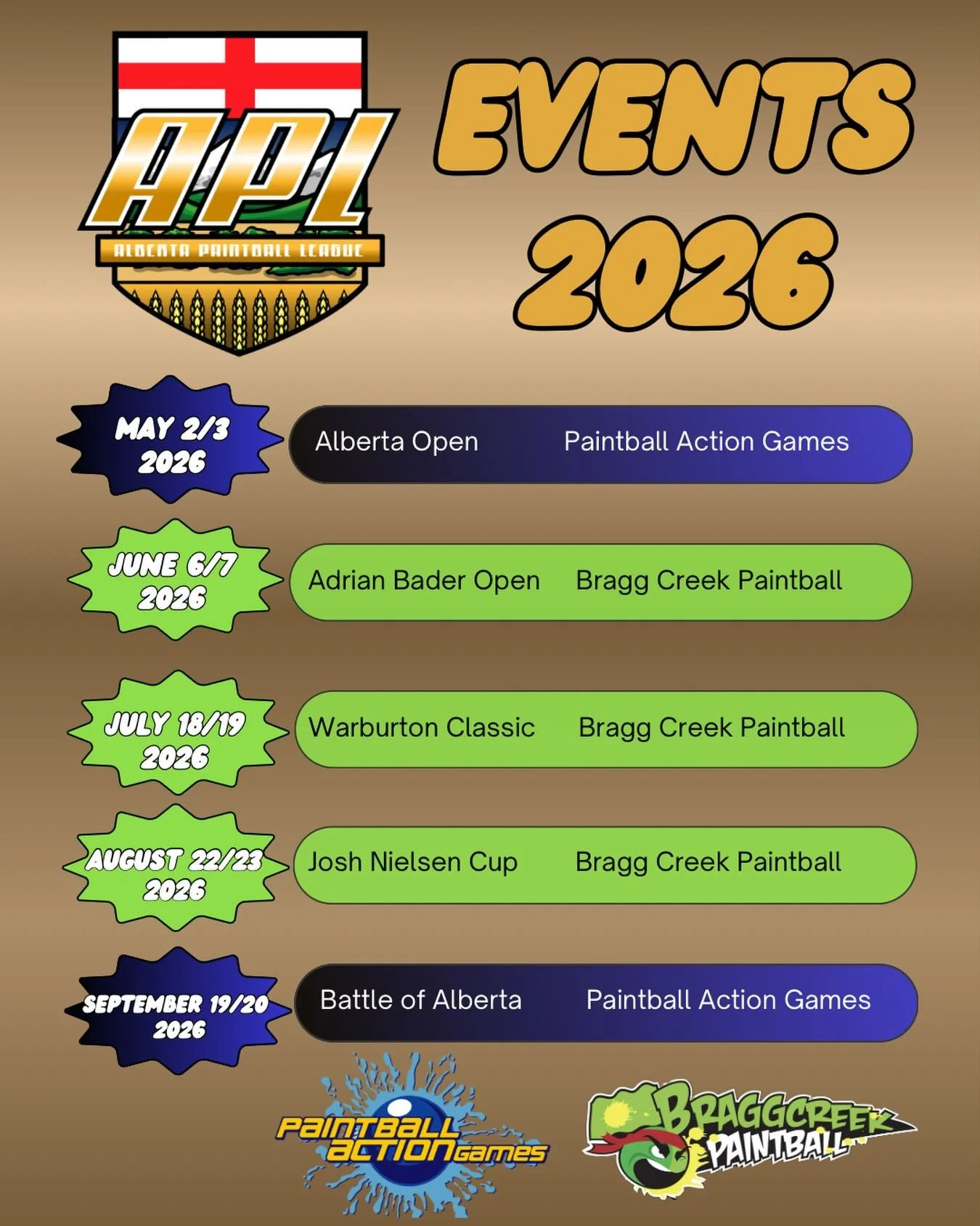 We are excited to announce the dates for the 2026 APL season. 
Alberta Open May 2nd/3rd 2026 
@ Paintball Action Games 
Adrian Bader OpenJune 6th/7th 2026 
@ Bragg Creek Paintball 
Warburton Classic July 18th/19th 2026 
@ Bragg Creek Paintball
Josh N