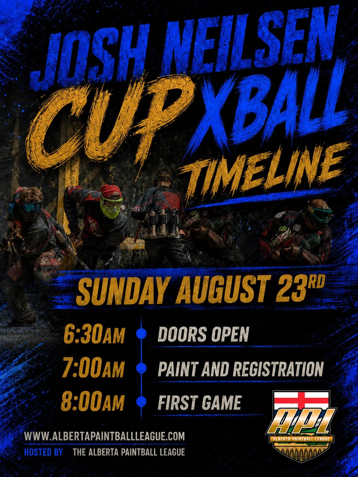 August 23rd / Sunday 

7:00am - Field Opens
7:10am - Paint sales and Registration opens
8:00am - First XDIV games played
4:00pm - Playoffs Begin
5:00pm - Awards