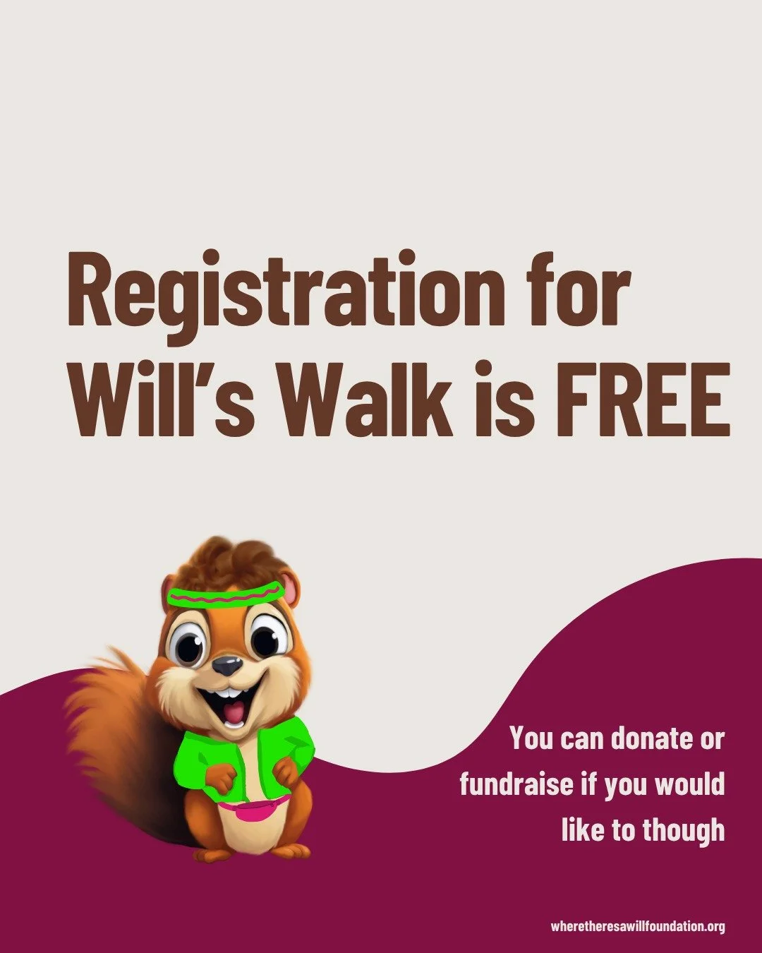 Will's Walk is completely FREE! But if you would like to donate or fundraise, you can get a free Support Squad t-shirt if you raise $100!

Have questions about collecting sponsorships? Drop them in the comments or send us a DM!