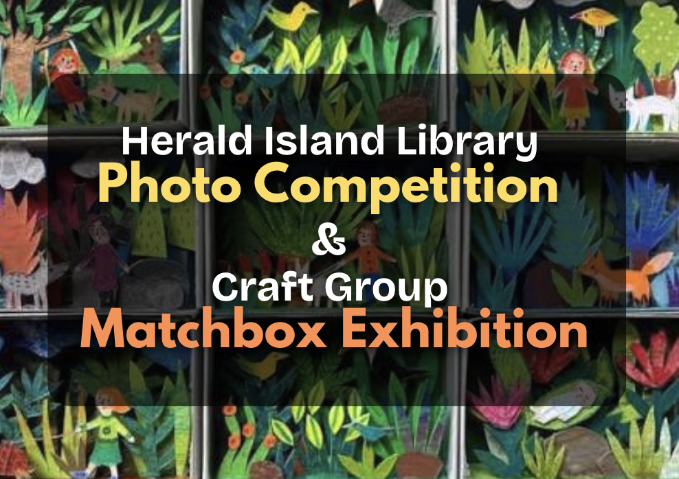 Herald Island Library Photo Competition & Craft Group Matchbox Exhibition Event