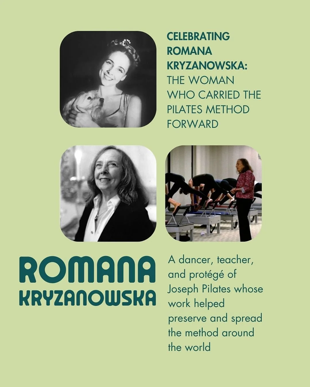If you practice Pilates today, there&rsquo;s a pretty good chance your teacher&rsquo;s lineage somehow runs through Romana Kryzanowska.

Romana started as a teenage ballet dancer in New York who went to Joseph &amp; Clara Pilates&rsquo; Manhattan stu