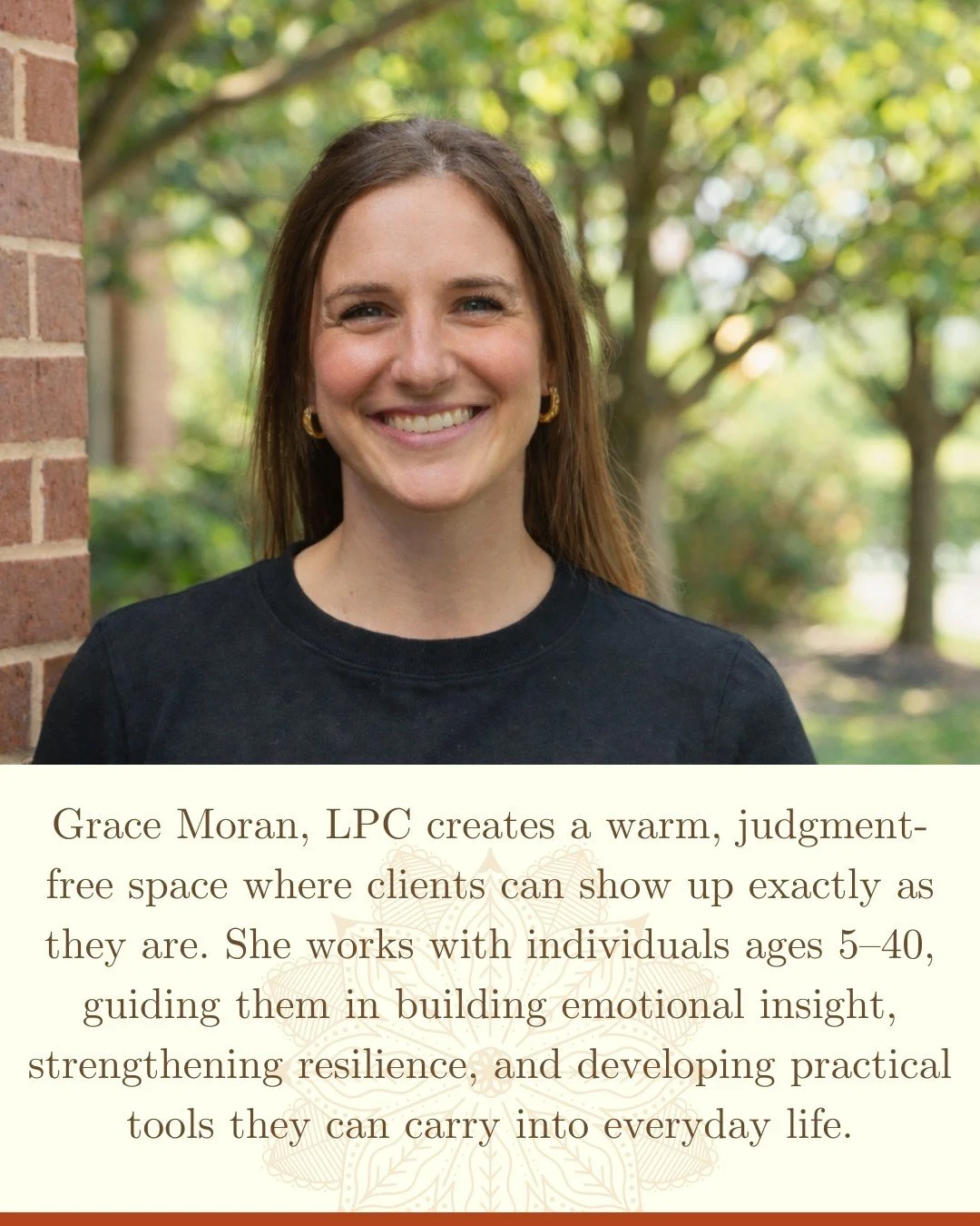 Not every season of life feels steady. Some children struggle to make sense of big emotions, teens can feel weighed down by anxiety, and young adults often face moments of doubt and transition.

Grace Moran, LPC creates a warm, judgment-free space wh