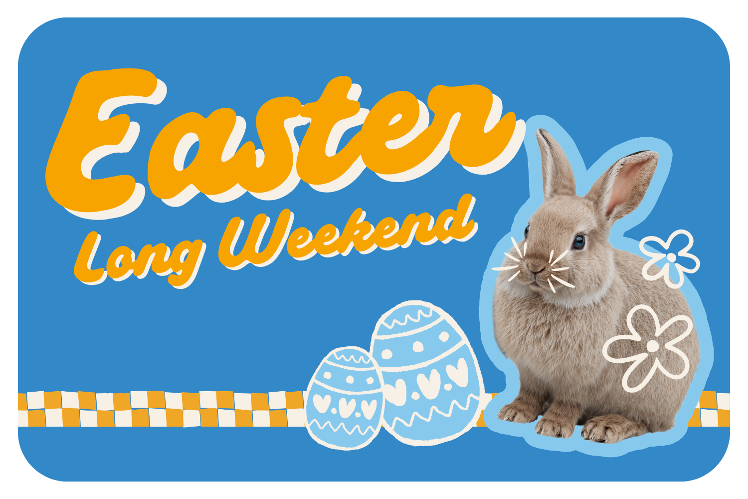 Easter Long Weekend