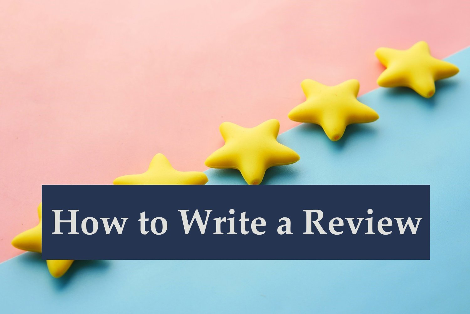 How to Write a Review & What to Include