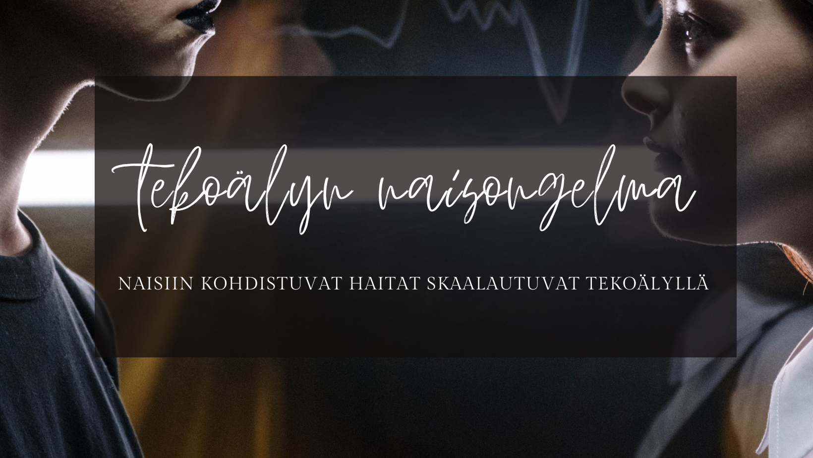 Miksi tekoäly epäonnistuu naisten kohdalla?