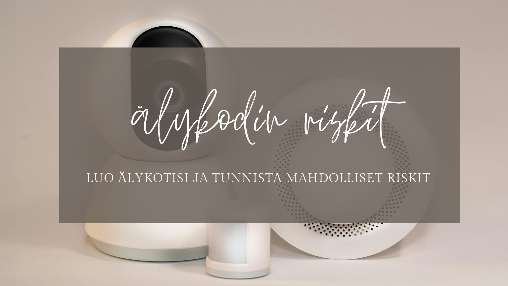 Tunnista älykodin riskit