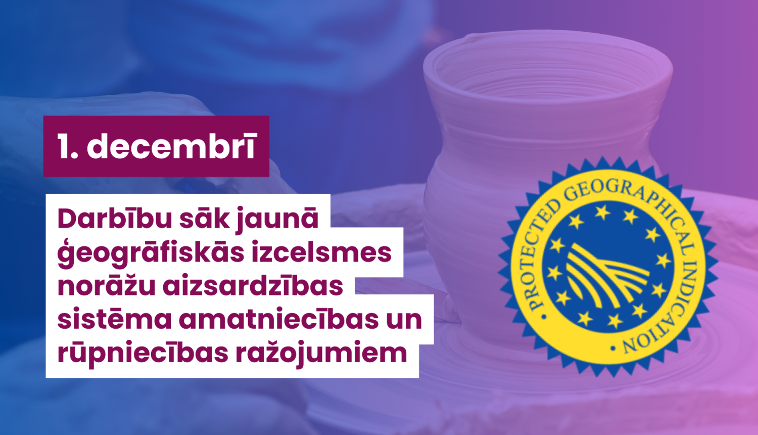 ES uzsāk amatniecības un rūpniecības ražojumu nosaukumu reģistrāciju atbilstoši jaunajiem ģeogrāfiskās izcelsmes norāžu aizsardzības noteikumiem
