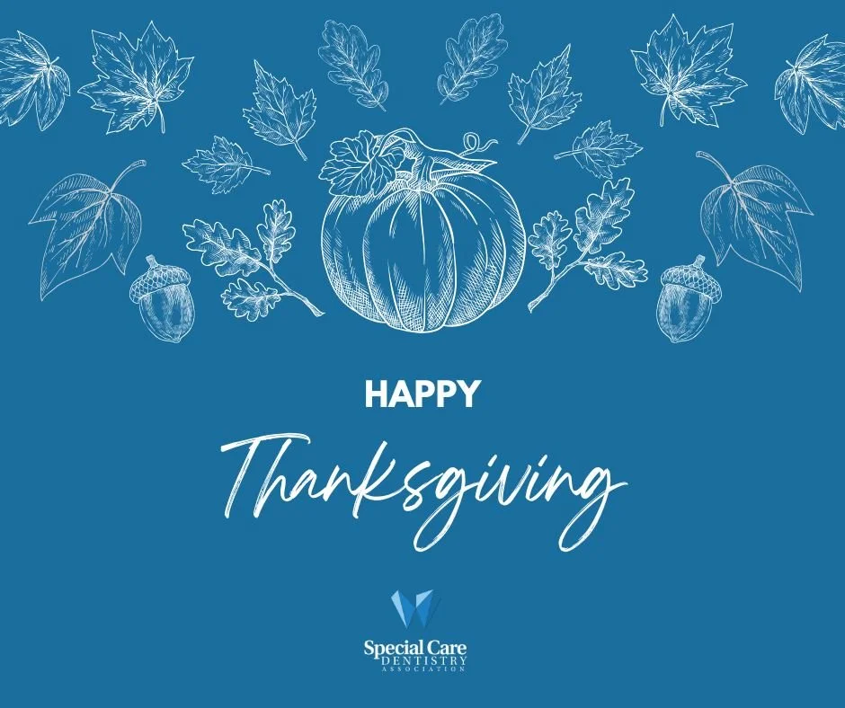 🧡 Happy Thanksgiving from SCDA!
This season, we&rsquo;re thankful for our members and partners who advance the mission of compassionate oral healthcare for people with special needs. Your dedication to learning, collaboration, and patient-centered c