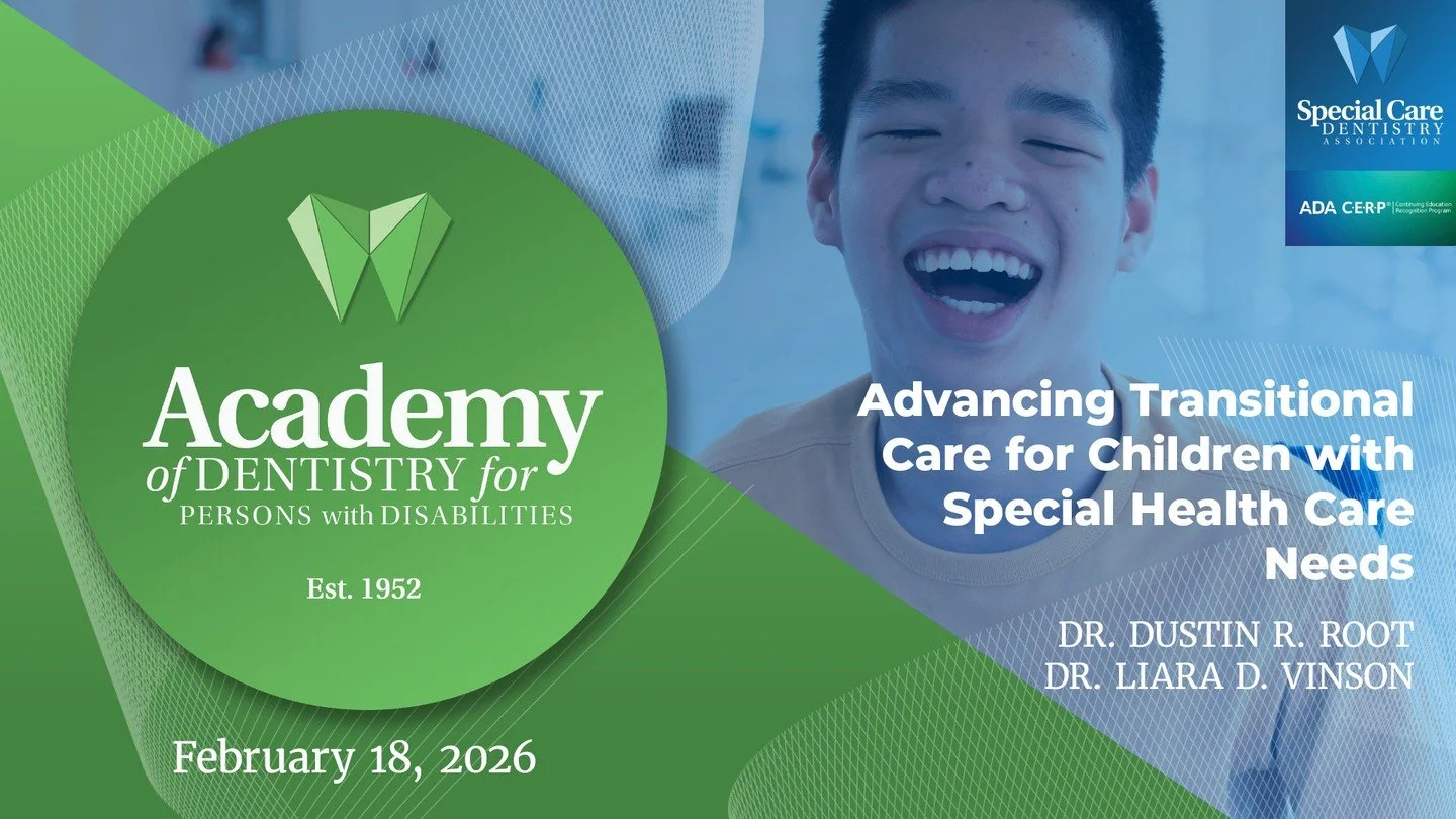 📣 Don't miss our first webinar of the year!

Join us for Advancing Transitional Care for Children with Special Health Care Needs on February 18, 2026 at 7:00 PM ET.

Learn practical strategies to support continuity of dental care as children with sp