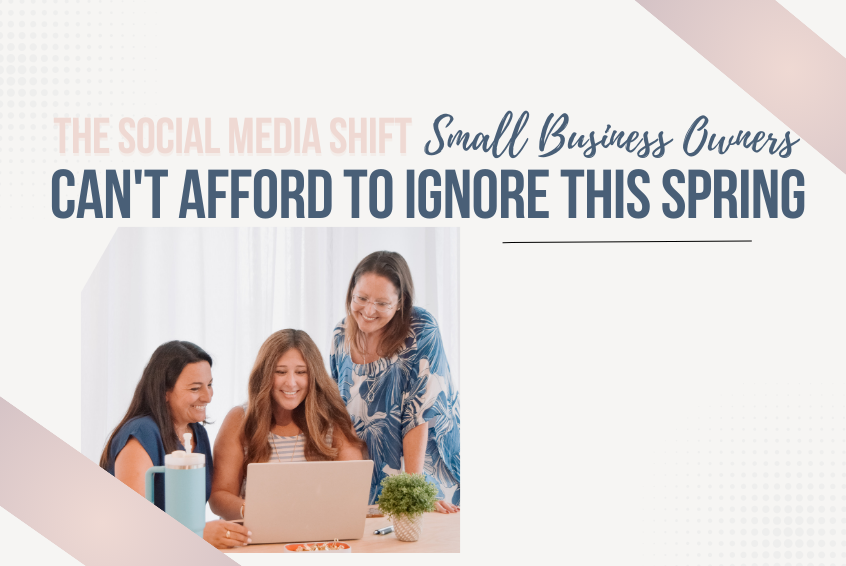 The Social Media Shift Small Business Owners Can't Afford to Ignore This Spring