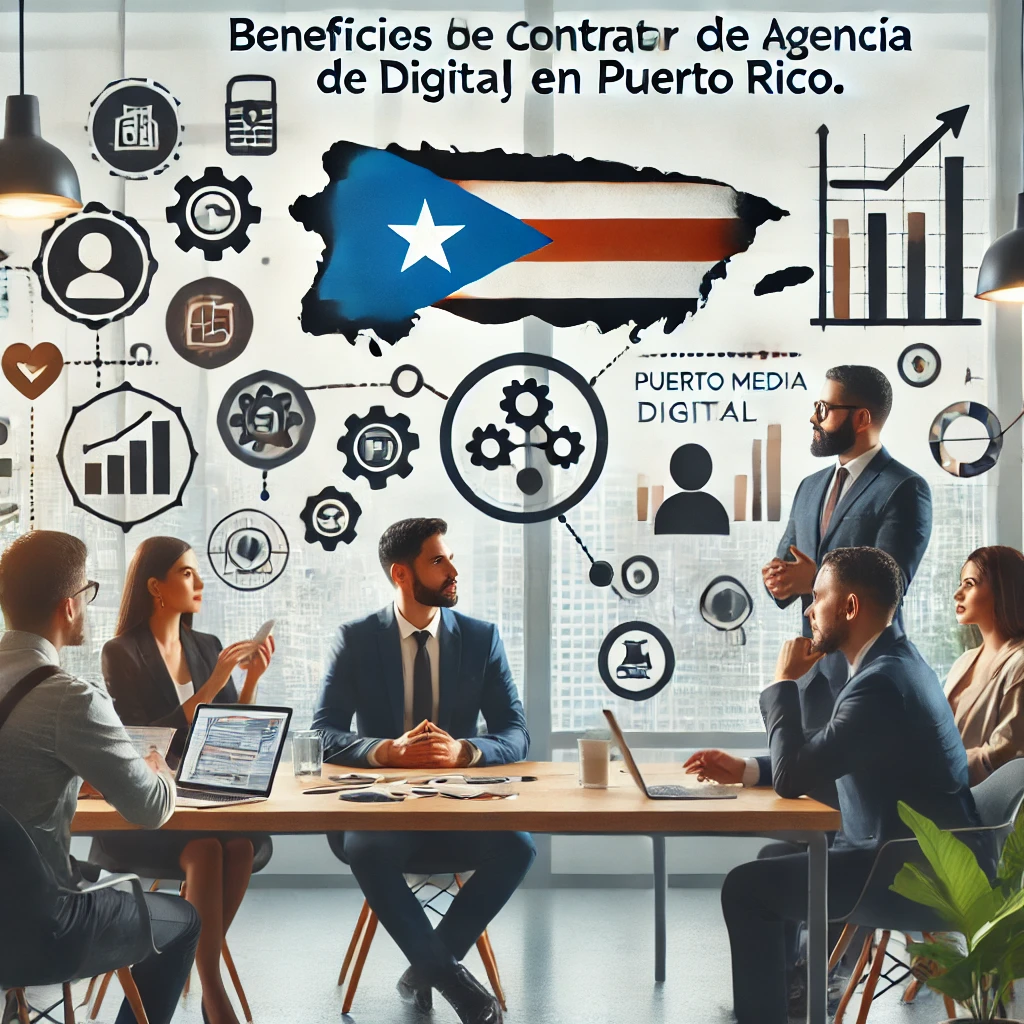 Beneficios de Contratar una Agencia de Marketing Digital en Puerto Rico
