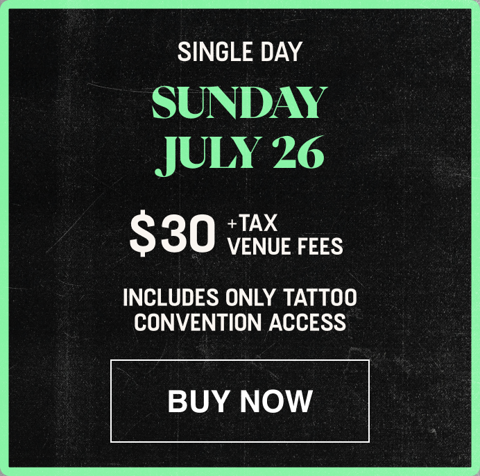 Promotion for a tattoo convention on Sunday, July 26, costing $30 plus tax and venue fees, including only tattoo access, with a buy now button.