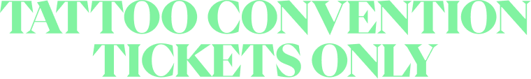 Sign reading "Tattoo Convention Tickets Only" in green text on black background.