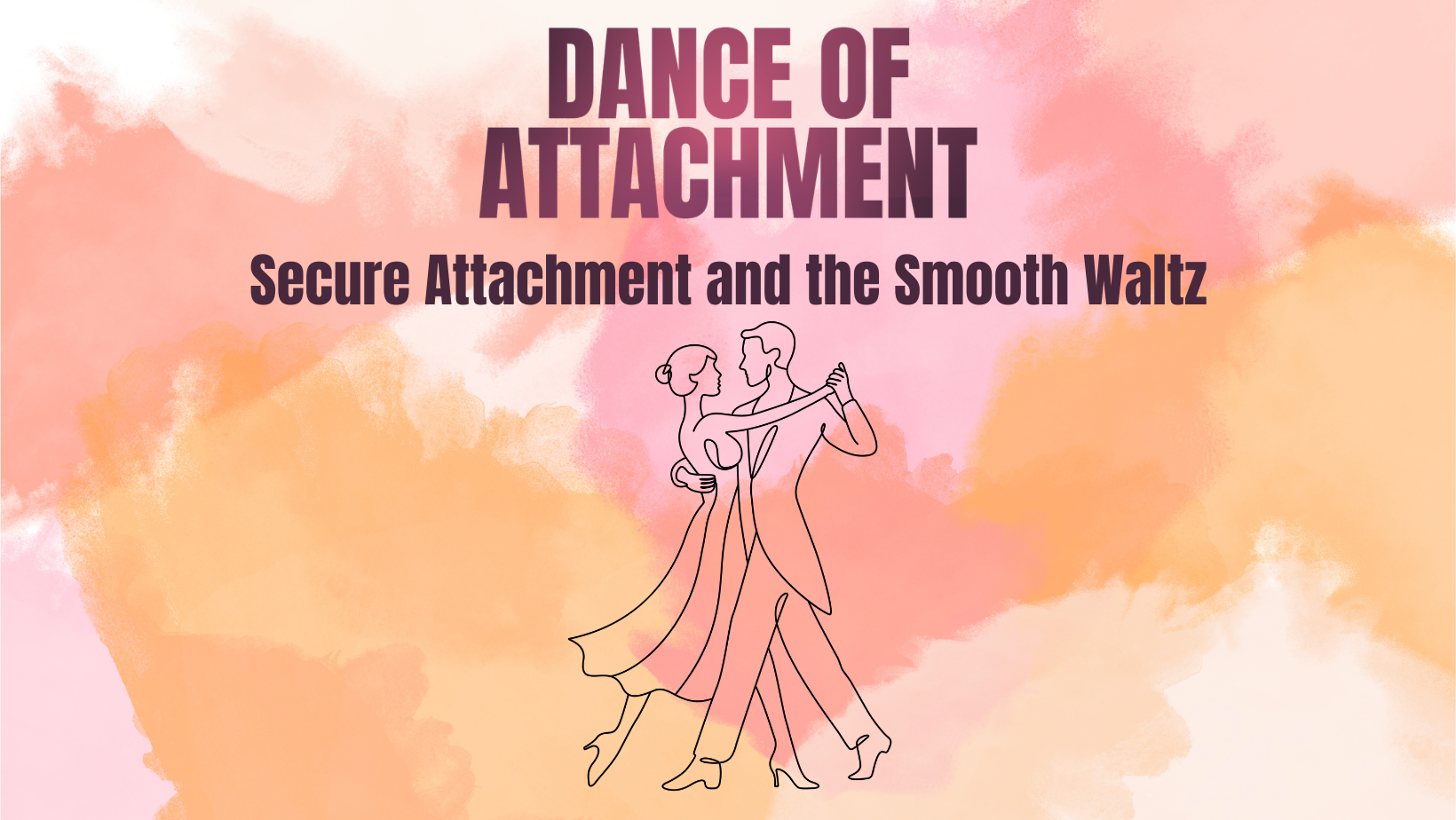 Secure Attachment and the Smooth Waltz