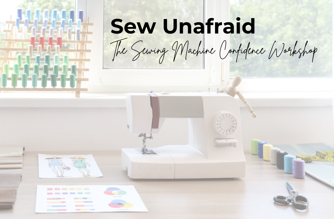 Sew Unafraid: The Sewing Machine Confidence Workshop