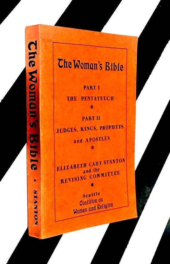 THE WOMAN’S BIBLE Third-Wave Feminists Continue First-Wave Elizabeth Cady Stanton’s Work!