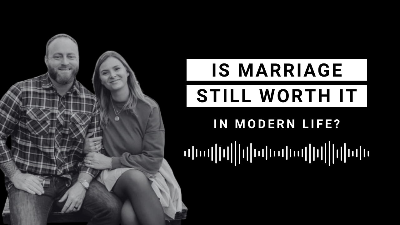 EP 116: Is Marriage Still Worth It? Commitment, Faith, and Modern Marriage