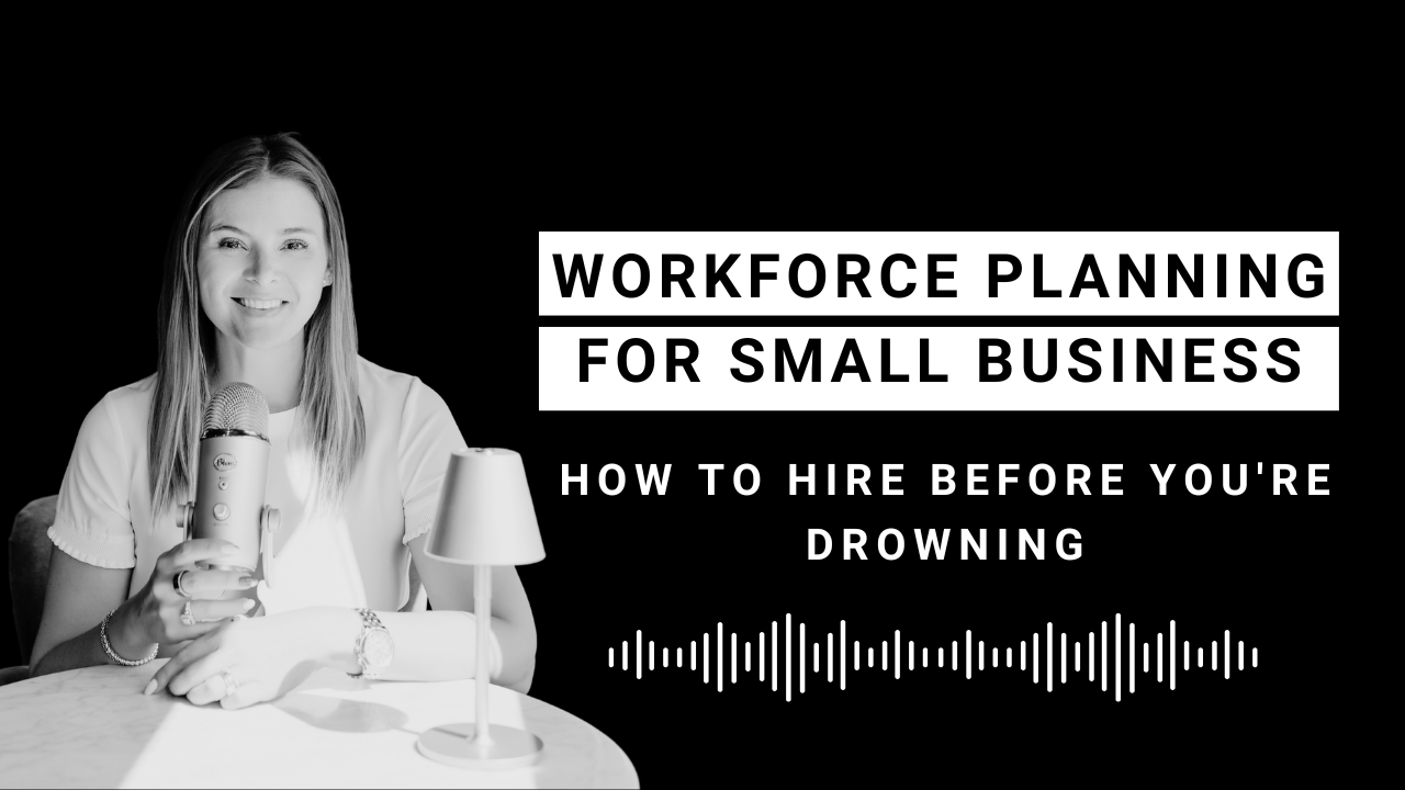 EP 130: Workforce Planning for Small Business - How to Hire Before You’re Drowning