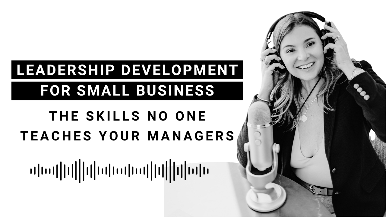EP 131: Leadership Development for Small Business - The Skills No One Teaches Your Managers | HR Systems Series
