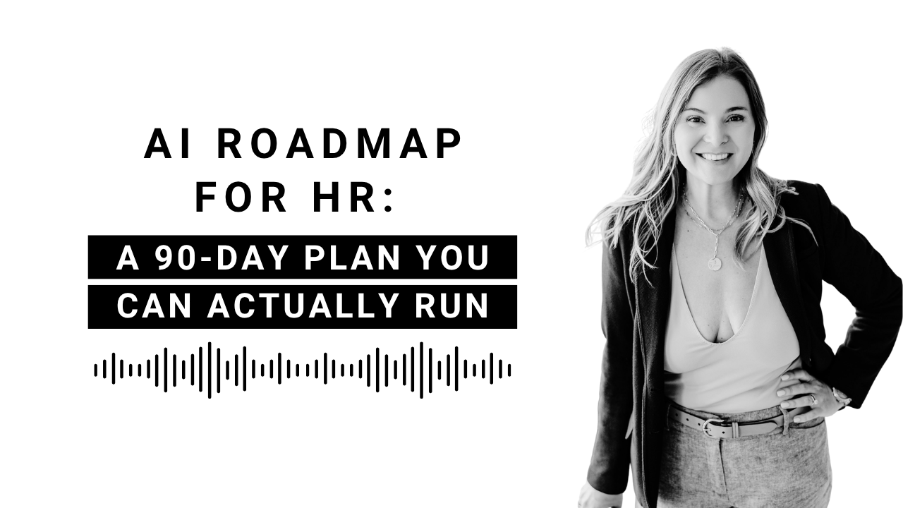 EP 145: Your 90-Day AI Roadmap for HR - Turn the Whole Series into a Plan | AI in HR Series