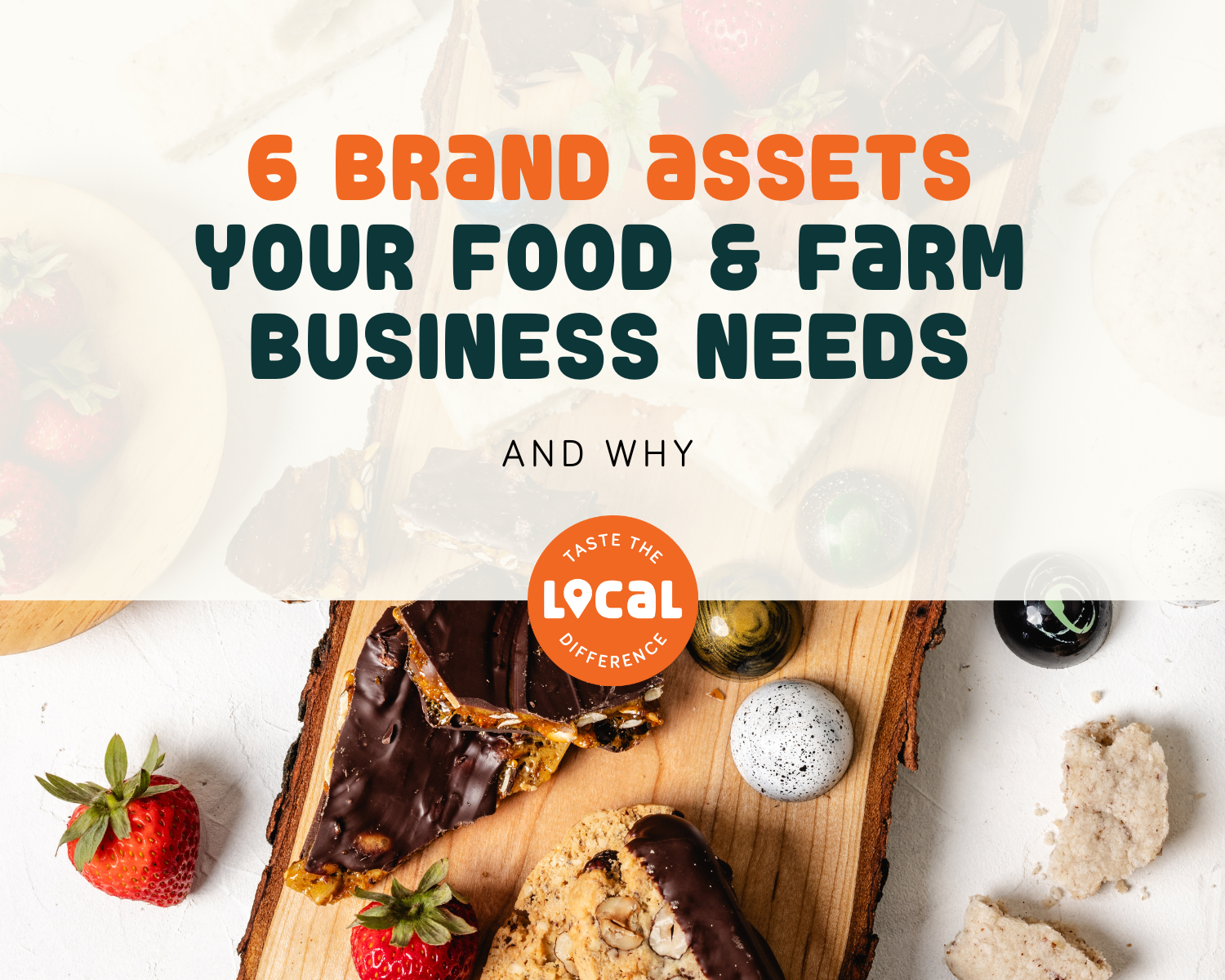 6 Brand Assets Your Food & Farm Business Needs…and Why