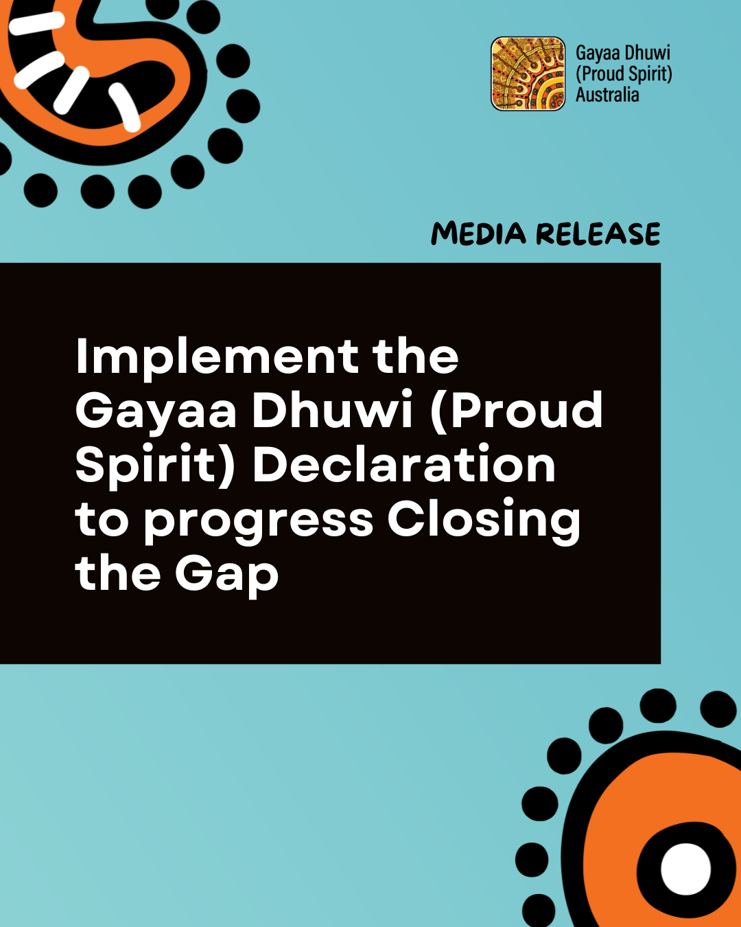 Implement the Gayaa Dhuwi (Proud Spirit) Declaration to progress Closing the Gap