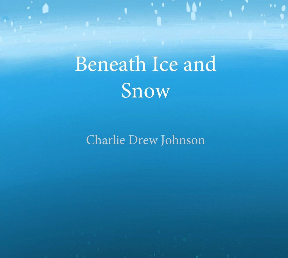Beneath Ice and Snow