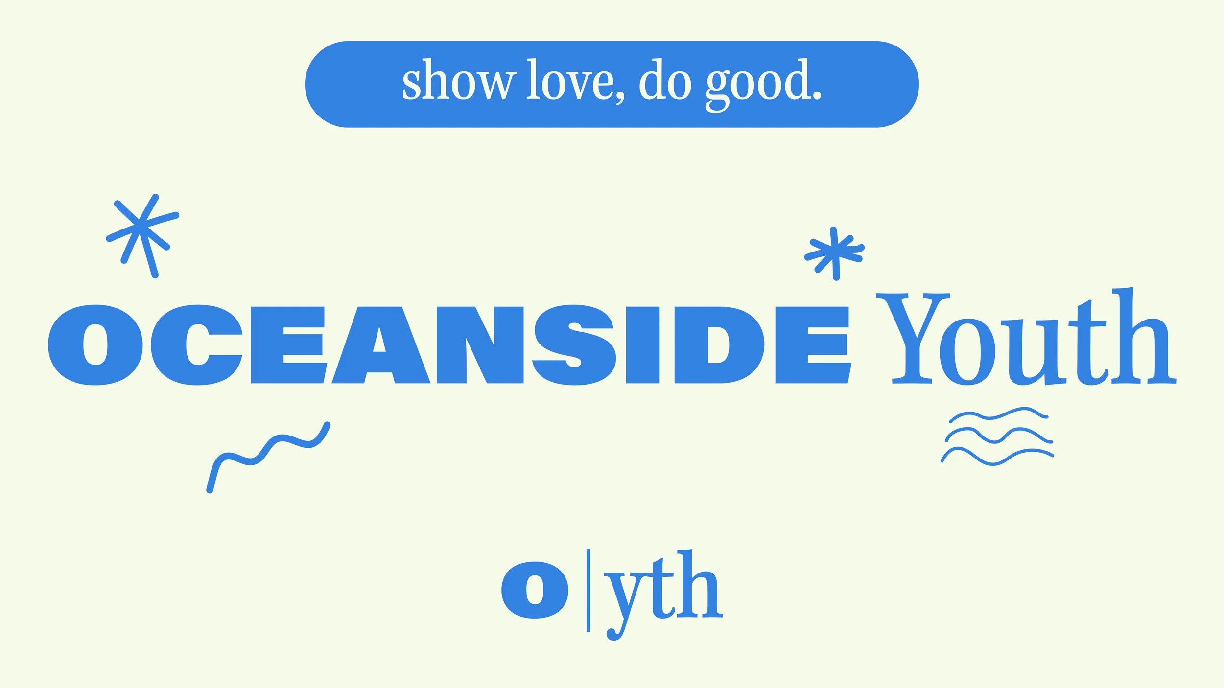 Text graphic with the phrase 'show love, do good.' at the top, and the words 'OCEANSIDE Youth' in large blue letters with decorative stars, waves, and squiggles around them. The word 'o|yth' appears at the bottom.