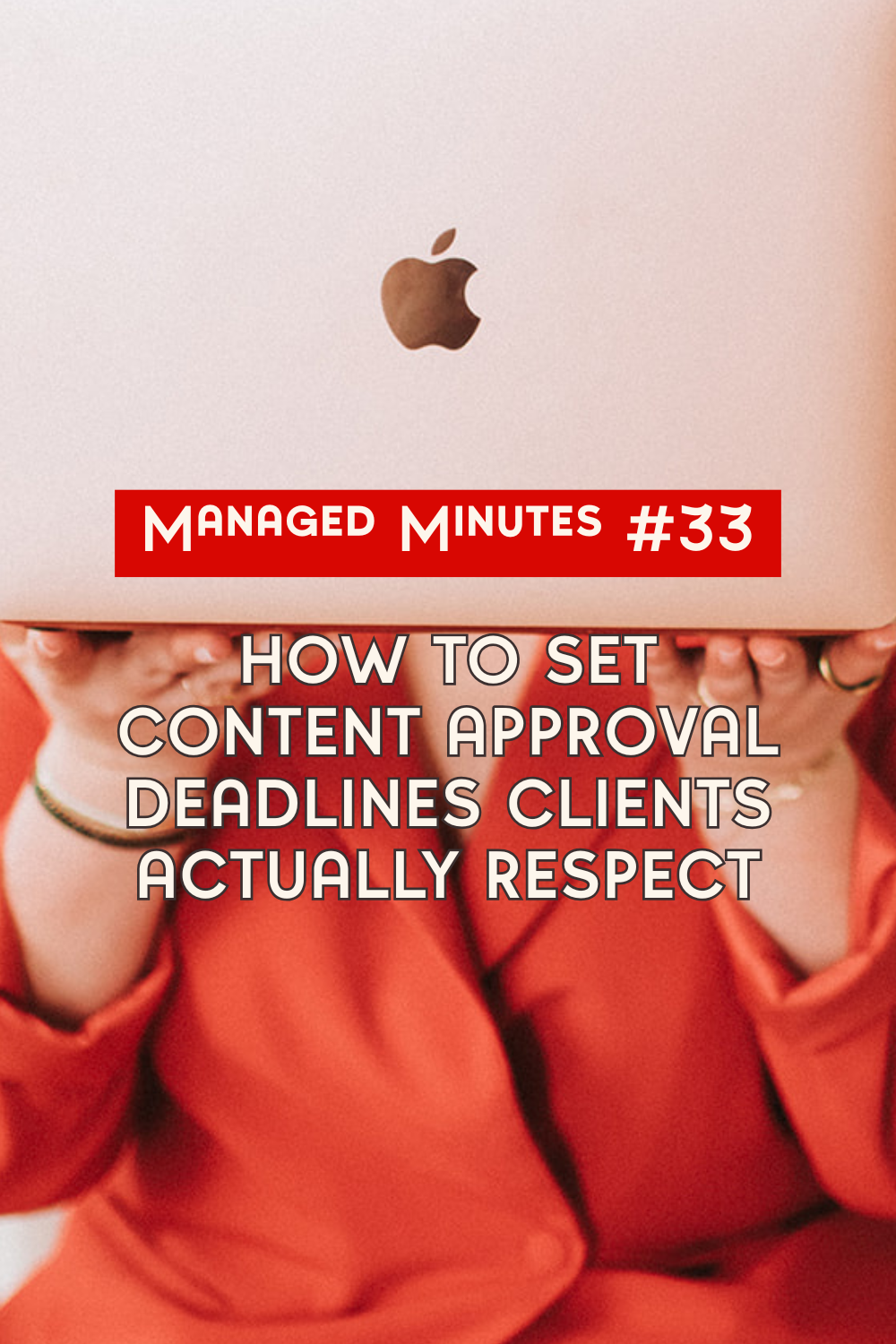 Managed Minutes #33: How to Set Content Approval Deadlines Clients Actually Respect