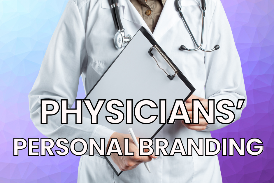 Physician Personal Branding: How Doctors Can Build Credibility Beyond the Clinic