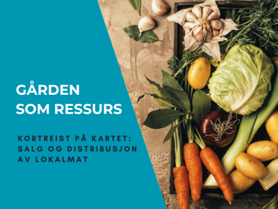 Gården som ressurs - Kortreist på kartet: Salg og distribusjon av lokalmat