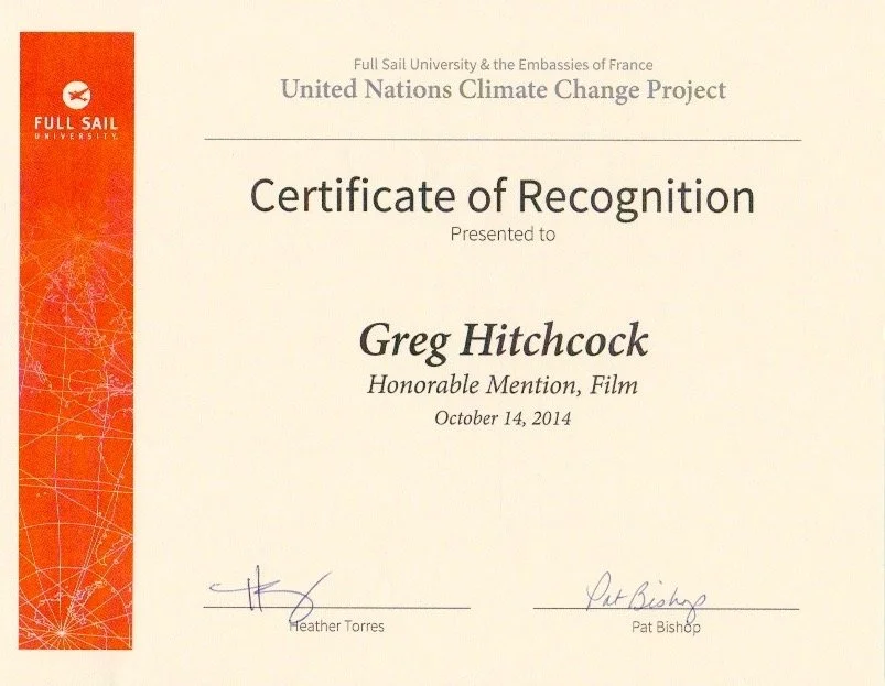 Certificate of Recognition awarded to Greg Hitchcock for Honorable Mention, Film, from Full Sail University and the United Nations Climate Change Project, dated October 14, 2014.