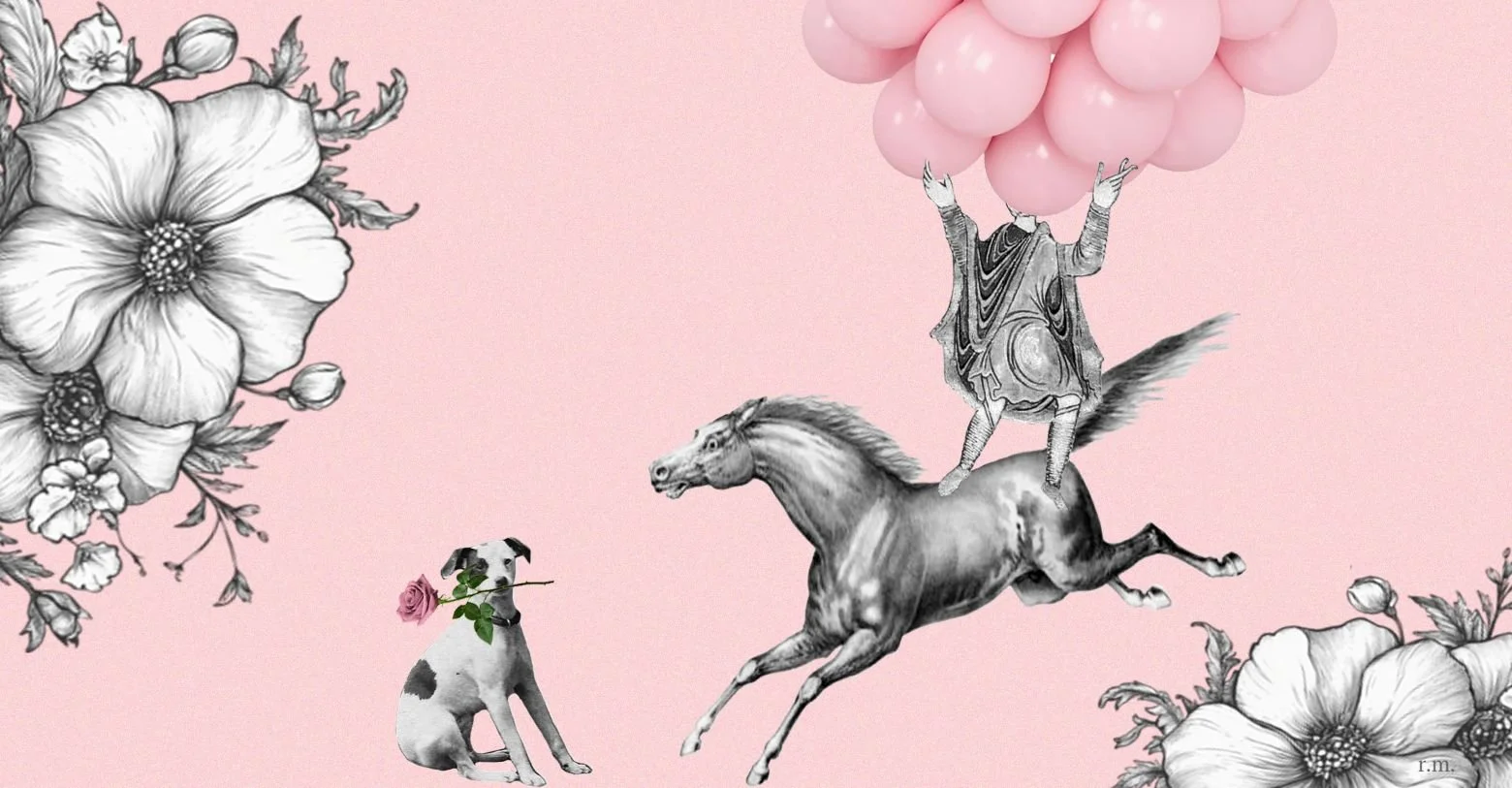 Whimsical collage illustration on a pink background: a running horse carries a headless robed figure holding a bunch of pink balloons, with black-and-white floral illustrations in the corners and a spotted dog holding a rose.