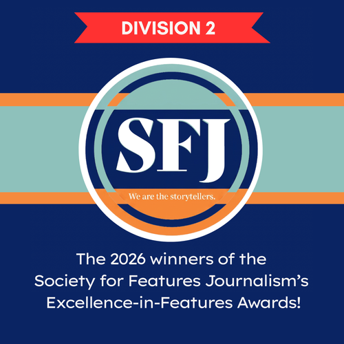 Division 2 winners of 2026 SFJ Excellence-in-Features journalism awards ...