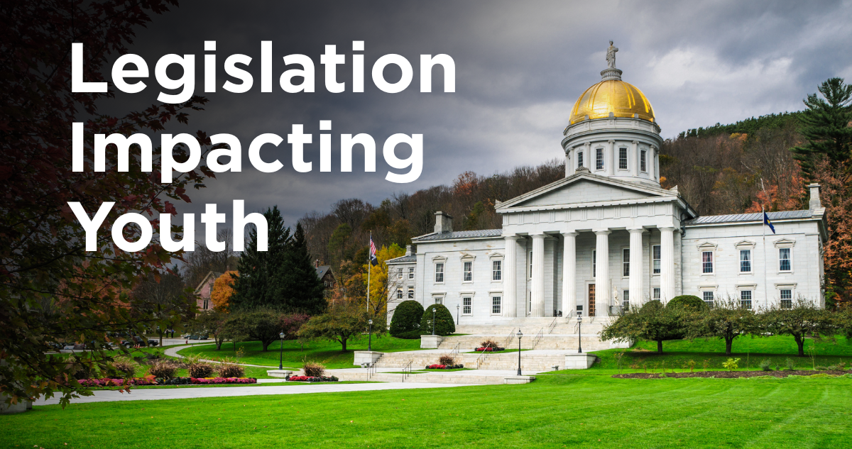 Image of Vermont State House. Text: Legislation Impacting Youth