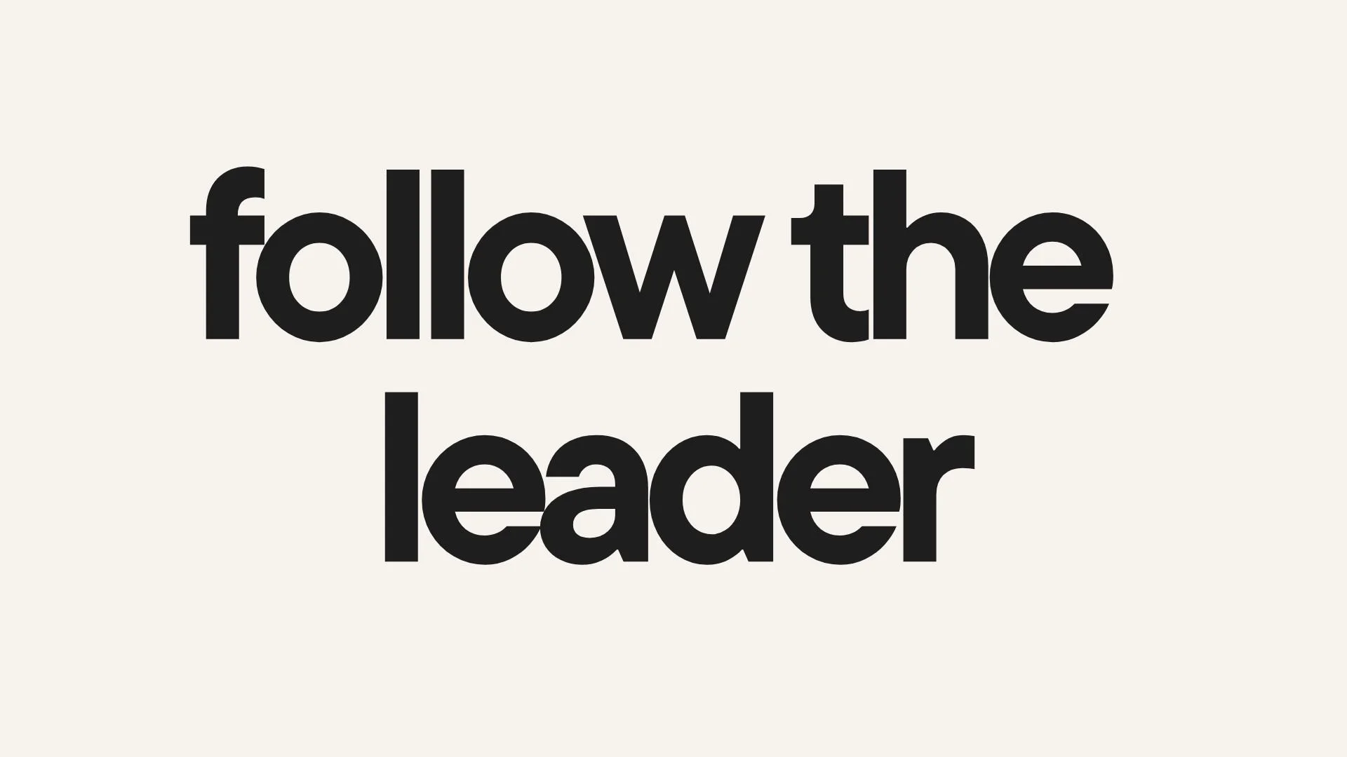 Follow The Leader: Week Three