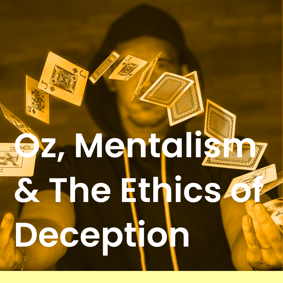 
 Oz the Mentalist and The Ethics of Deception
 
 Steve Baskin and Scott Barry Kauffman   
 Episode Launch: March 12, 2026  
 