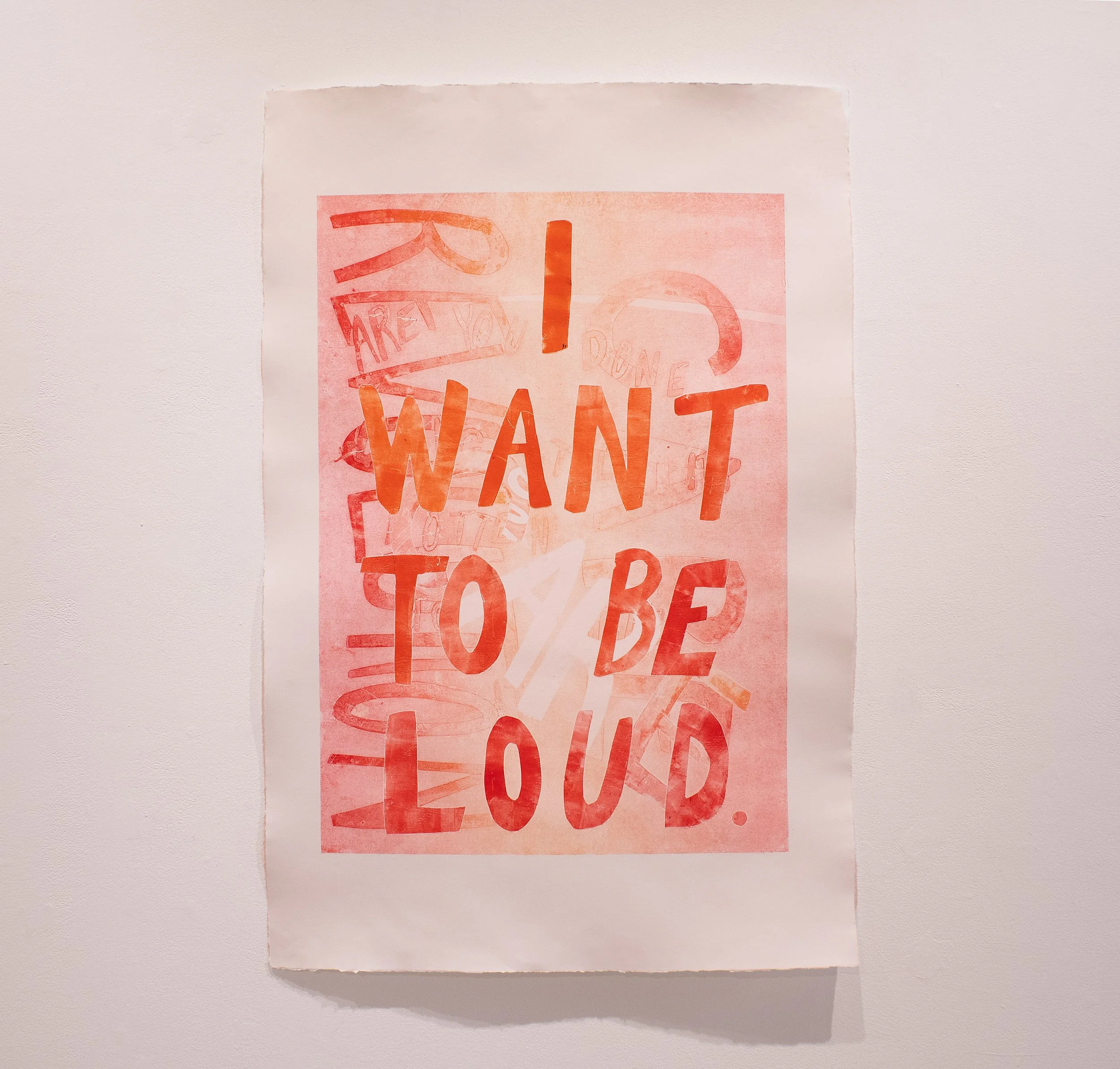 I Want To Be Loud., Monotype. 2025