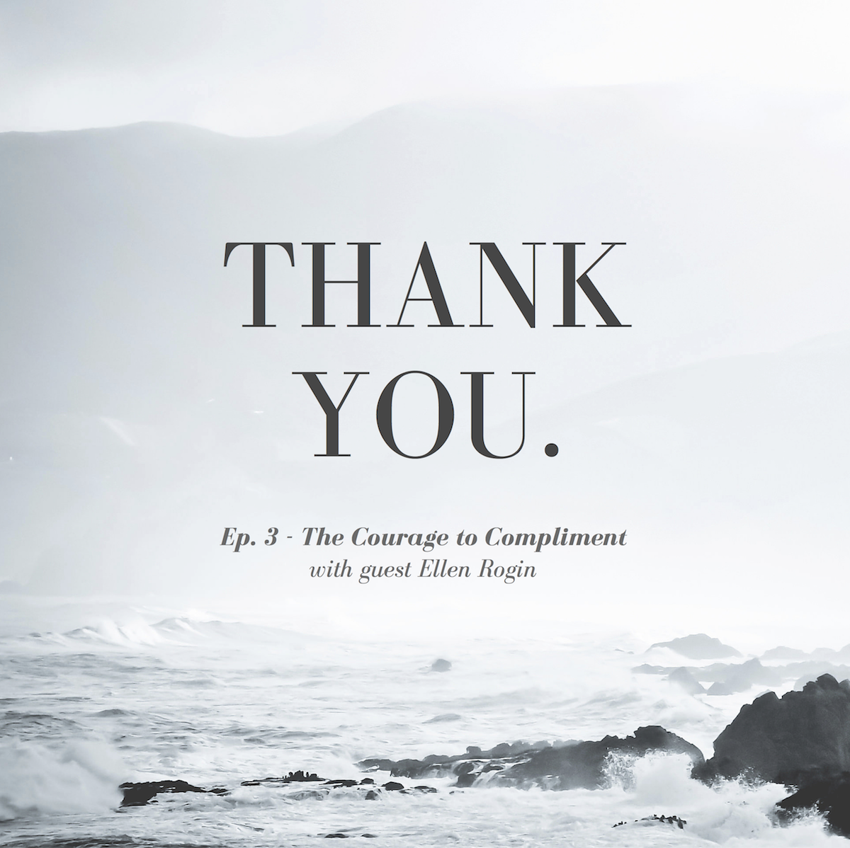 Ep. 3 - The Courage to Compliment with Ellen Rogin